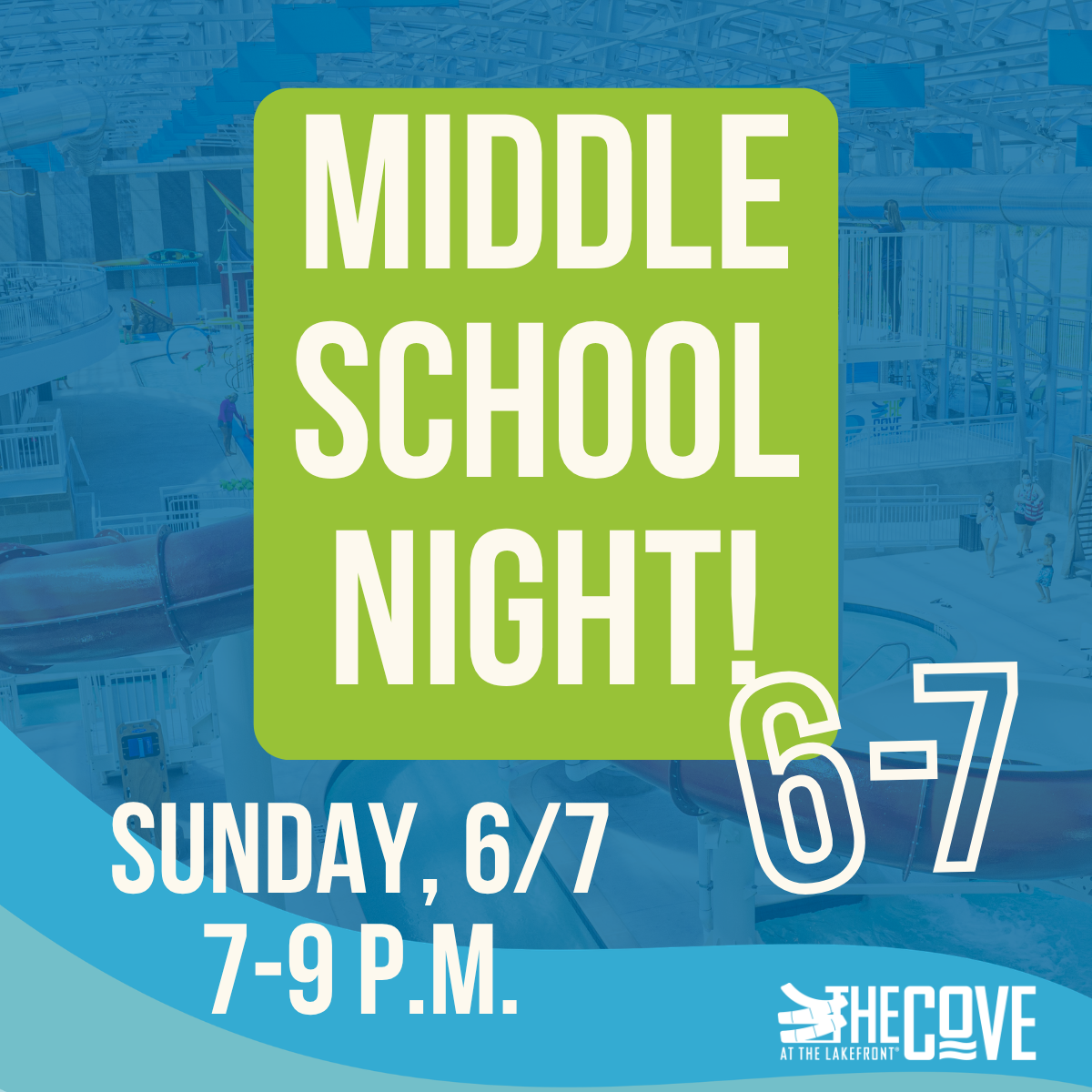 Promotional graphic for Middle School Night at The Cove, featuring the date Sunday, 6/7, and time 7-9 p.m. against a background of a water park with slides.